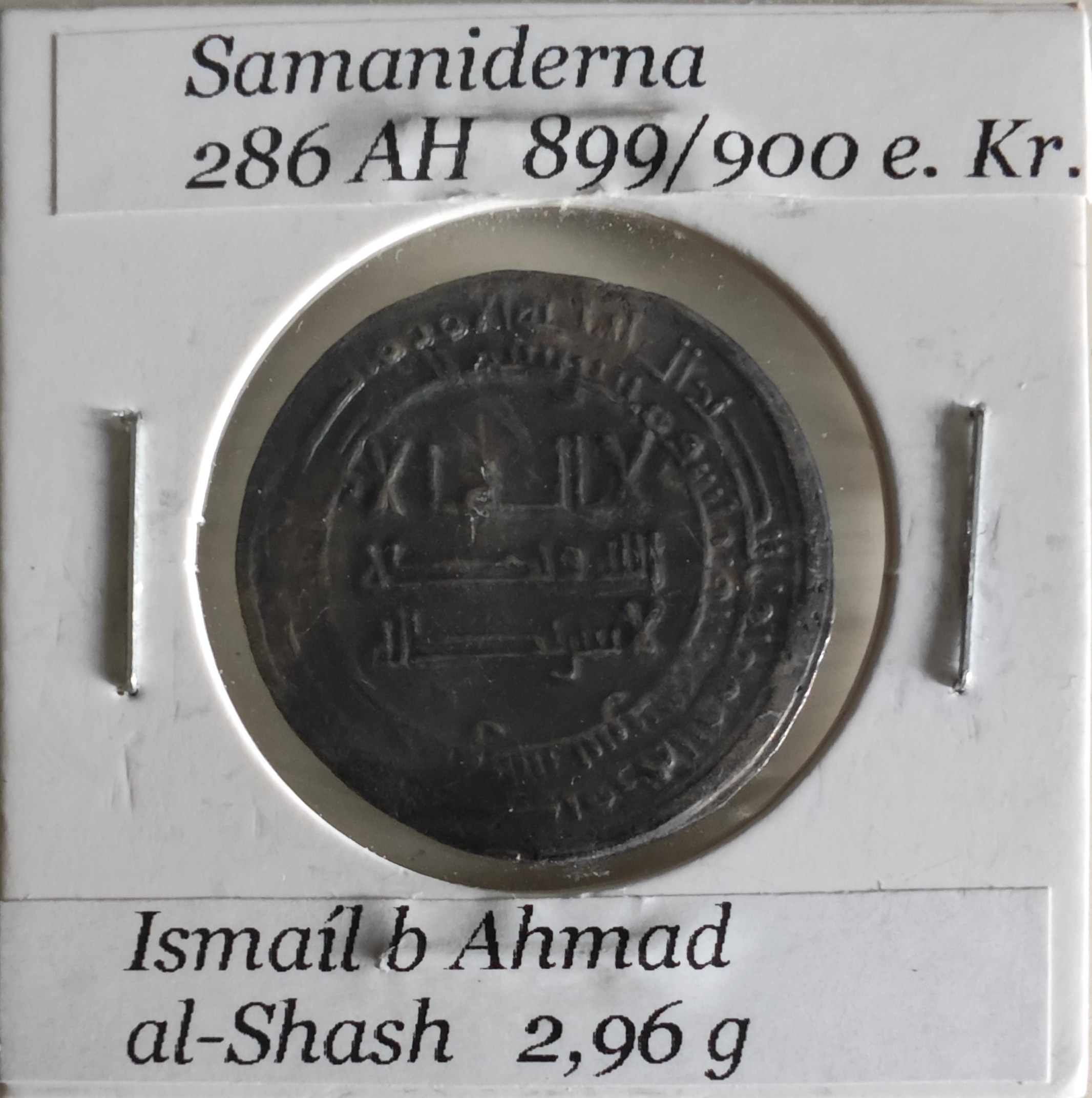 Samanidiskt silverdirhem präglat under Ismail b. Ahmad i al-Shash (286 AH / 899-900 e.Kr.)
